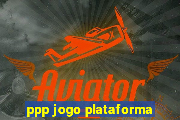 ppp jogo plataforma